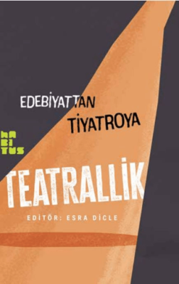 Edebiyattan Tiyatroya - Teatrallik - 1