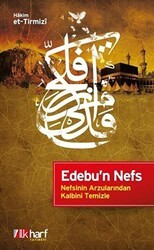 Edebu`n Nefs - Nefsinin Arzularından Kalbini Temizle - İlkharf Yayınevi