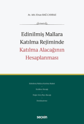 Edinilmiş Mallara Katılma Rejiminde Katılma Alacağının Hesaplanması - Seçkin Yayıncılık