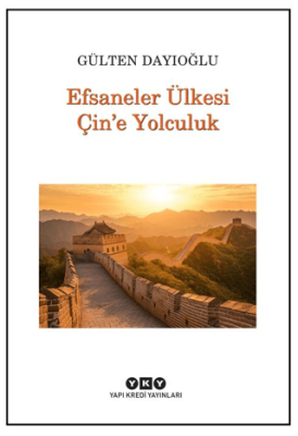 Efsaneler Ülkesi Çin’e Yolculuk - 1