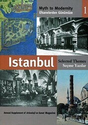 Efsanelerden Günümüze İstanbul Seçme Yazılar 1 - Arkeoloji ve Sanat Yayınları