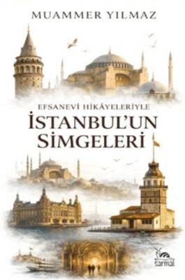 Efsanevi Hikâyeleriyle İstanbul’un Simgeleri - 1