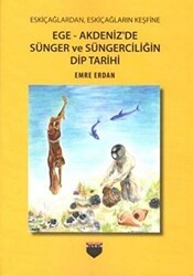 Ege - Akdeniz`de Sünger ve Süngerciliğin Dip Tarihi - Bilgin Kültür Sanat Yayınları