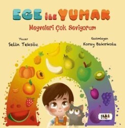Ege ile Yumak - Meyveleri Çok Seviyorum - Tilki Kitap