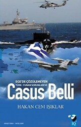 Ege`de Çözülmeyen Türk - Yunan Sorunları Ve Casus Belli - IQ Kültür Sanat Yayıncılık