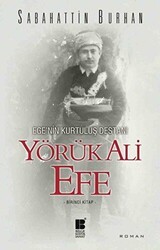 Ege’nin Kurtuluş Destanı Yörük Ali Efe Birinci Kitap - Bilge Kültür Sanat