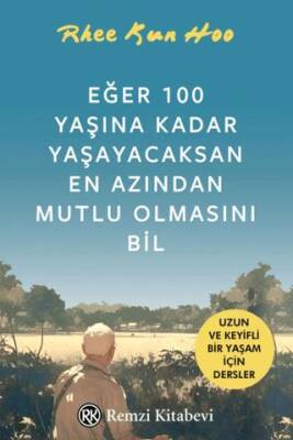 Eğer 100 Yaşına Kadar Yaşayacaksan En Azından Mutlu Olmasını Bil - 1