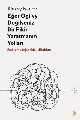 Eğer Ogilvy Değilseniz Bir Fikir Yaratmanın Yolları - 1