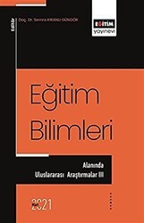Eğitim Bilimleri Alanında Uluslararası Araştırmalar III - Eğitim Yayınevi - Bilimsel Eserler