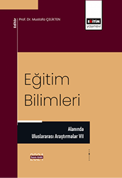 Eğitim Bilimleri Alanında Uluslararası Araştırmalar VII - Eğitim Yayınevi - Bilimsel Eserler