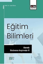 Eğitim Bilimleri Alanında Uluslararası Araştırmalar XI - Eğitim Yayınevi - Bilimsel Eserler