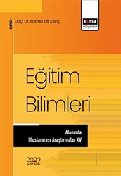 Eğitim Bilimleri Alanında Uluslararası Araştırmalar XV - Eğitim Yayınevi - Bilimsel Eserler