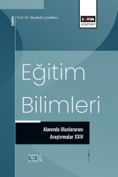 Eğitim Bilimleri Alanında Uluslararası Araştırmalar XXIV - Eğitim Yayınevi - Bilimsel Eserler