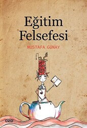 Eğitim Felsefesi - Çizgi Kitabevi Yayınları