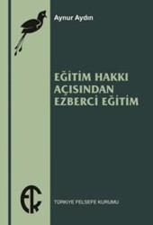 Eğitim Hakkı Açısından Ezberci Eğitim - Türkiye Felsefe Kurumu