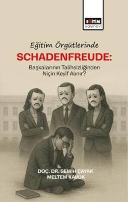 Eğitim Örgütlerinde Schadenfreude: Başkalarının Talihlizliğinden Niçin Keyif Alınır? - 1