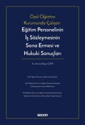 Eğitim Personelinin İş Sözleşmesinin Sona Ermesi ve Hukuki Sonuçları - Seçkin Yayıncılık