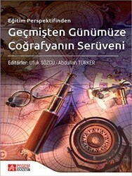 Eğitim Perspektifinden Geçmişten Günümüze Coğrafyanın Serüveni - Pegem Akademi Yayıncılık