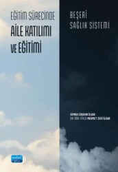 Eğitim Sürecinde Aile Katılımı ve Eğitimi-Beşeri Sağlık Sistemi - Nobel Akademik Yayıncılık