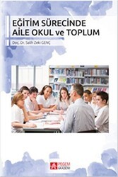 Eğitim Sürecinde Aile Okul ve Toplum - Pegem Akademi Yayıncılık