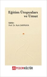 Eğitim Ütopyaları ve Umut - Pegem Akademi Yayıncılık