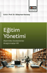 Eğitim Yönetimi Alanında Uluslararası Araştırmalar - 7 - Eğitim Yayınevi - Bilimsel Eserler