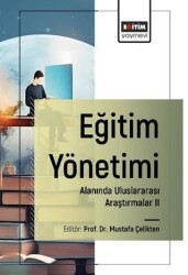 Eğitim Yönetimi Alanında Uluslararası Araştırmalar II - Eğitim Yayınevi - Bilimsel Eserler