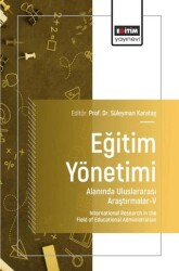 Eğitim Yönetimi Alanında Uluslararası Araştırmalar - V - Eğitim Yayınevi - Bilimsel Eserler