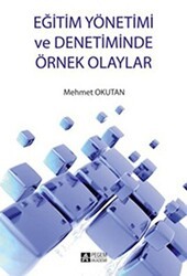 Eğitim Yönetimi ve Denetiminde Örnek Olaylar - Pegem Akademi Yayıncılık
