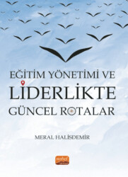 Eğitim Yönetimi ve Liderlikte Güncel Rotalar - Nobel Bilimsel Eserler