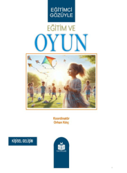 Eğitimci Gözüyle Eğitim ve Oyun - Liz Yayınları