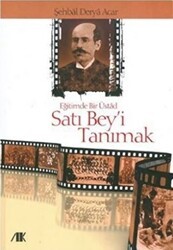 Eğitimde Bir Üstad Satı Bey’i Tanımak - Akademik Kitaplar
