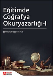 Eğitimde Coğrafya Okuryazarlığı - I - Pegem Akademi Yayıncılık