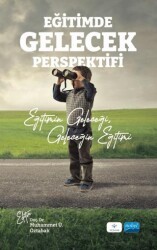 Eğitimde Gelecek Perspektifi - Eğitimin Geleceği, Geleceğin Eğitimi - Nobel Bilimsel Eserler