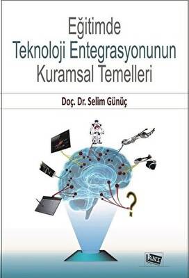 Eğitimde Teknoloji Entegrasyonunun Kuramsal Temelleri - 1