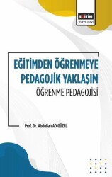Eğitimden Öğrenmeye Pedagojik Yaklaşım Öğrenme Pedagojisi - Eğitim Yayınevi - Bilimsel Eserler