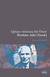 Eğitime Adanmış Bir Ömür İbrahim Aşki Tanık - Eski Yeni Yayınları
