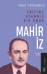 Eğitime Adanmış Bir Ömür Mahir İz - Ketebe Yayınları