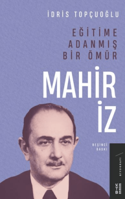 Eğitime Adanmış Bir Ömür Mahir İz - 1