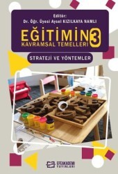 Eğitimin Kavramsal Temelleri 3 Strateji ve Yöntemler - Efe Akademi Yayınları