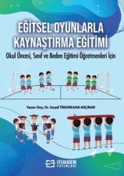 Eğitsel Oyunlarla Kaynaştırma Eğitimi - Efe Akademi Yayınları