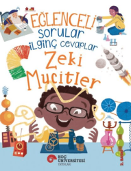 Eğlenceli Sorular İlginç Cevaplar - Zeki Mucitler - Koç Üniversitesi Yayınları