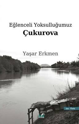 Eğlenceli Yoksulluğumuz Çukurova - 1