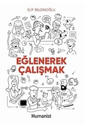 Eğlenerek Çalışmak - Hümanist Kitap Yayıncılık