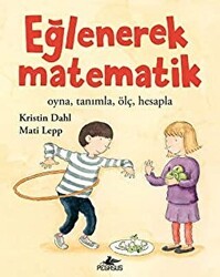 Eğlenerek Matematik: Oyna, Tanımla, Ölç, Hesapla - Pegasus Çocuk Yayınları