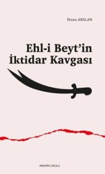 Ehl-i Beyt’in İktidar Kavgası - Ankara Okulu Yayınları