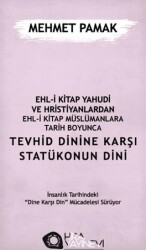 Ehl-i Kitap Yahudi ve Hristiyanlardan Ehl-i Kitap Müslümanlara Tarih Boyunca Tevhid Dinine Karşı Statükonun Dini - Hira Yayınevi