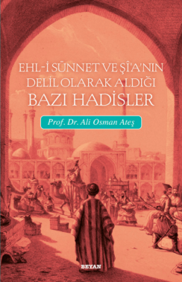 Ehl-i Sünnet ve Şi’a’nın Delil Olarak Aldığı Bazı Hadisler - 1