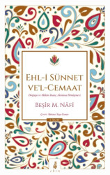 Ehl-i Sünnet ve’l-Cemaat: Doğuşu ve Hâkim İnanç Akımına Dönüşmesi - Ekin Yayınları