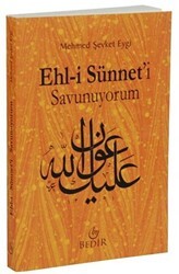Ehl-i Sünneti Savunuyorum - Bedir Yayınları